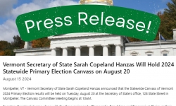 Vermont Secretary of State Sarah Copeland Hanzas -  2024 Statewide Primary Election Canvass LIVE