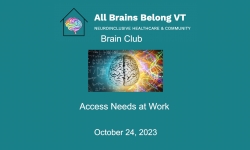 All Brains Belong VT - Brain Club: Access Needs at Work 10/24/2023