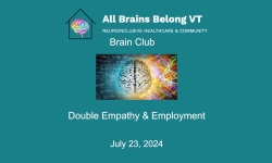 All Brains Belong VT - Brain Club: Double Empathy and Employment 7/23/2024