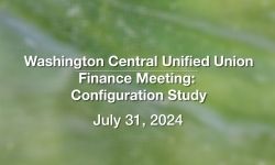 Washington Central Unified Union School District - July 31, 2024 [WCUUSDB]