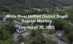 White River Unified District Board - December 20, 2022