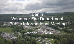 Berlin Volunteer Fire Department - Public Informational Meeting October 29, 2024