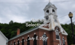 Bethel Selectboard - July 8, 2024 [BS]