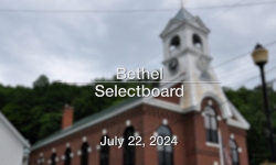 Bethel Selectboard - July 22, 2024 [BS]
