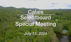 Calais Selectboard - Special Meeting July 15, 2024 [CS]