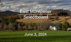 East Montpelier Selectboard - June 3, 2024 [EMSB]