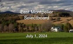 East Montpelier Selectboard - July 1, 2024 [EMSB]