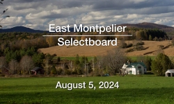 East Montpelier Selectboard - August 5, 2024 [EMSB]