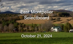 East Montpelier Selectboard - October 21, 2024 [EMSB]