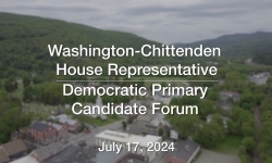 Democratic Primary - Washington Chittenden House Representative Candidate Forum 7/17/2024