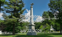 Rochester Selectboard - July 22, 2024 [ROS]
