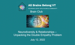 All Brains Belong VT - Brain Club: Neurodiversity & Relationships - Unpacking the Double Empathy Problem 7/12/2022