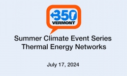 350 VT - Summer Climate Event Series: Thermal Energy Networks 7/17/2024