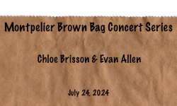 Montpelier Brown Bag Concerts - Chloe Brisson and Evan Allen 7/24/2024