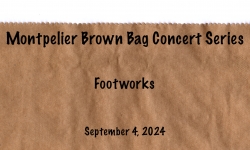 Montpelier Brown Bag Concerts - Footworks​ 9/4/2024