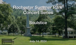 Rochester Summer Park Concert Series - Soulstice 7/14/2024