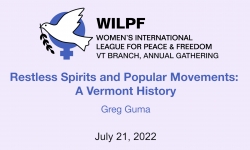 Women's International League for Peace and Freedom,  Vermont Branch - Restless Spirits and Popular Movements: A Vermont History with Greg Guma