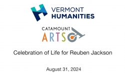 Vermont Humanities Council and Catamount Arts - Celebration of Life for Reuben Jackson