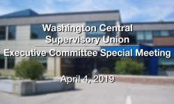 Washington Central Supervisory Union - Executive Committee Special Meeting 4/4/19