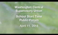 Washington Central Supervisory Union - School Start Time Public Forum 4/11/18