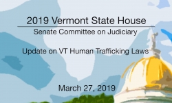 Vermont State House - Update on VT Human Trafficking Laws 3/27/19