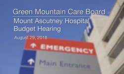 Green Mountain Care Board - Mount Ascutney Hospital Budget Hearing 8/29/18