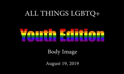 All Things LGBTQ Youth Edition: Body Image