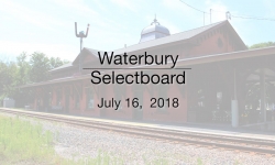 Waterbury Municipal Meeting - July 16, 2018 - Selectboard