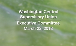 Washington Central Supervisory Union - Executive Committee Meeting 3/22/18