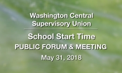 Washington Central Supervisory Union - School Start Time Public Forum & Meeting 5/31/18