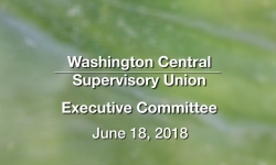 Washington Central Supervisory Union - Executive Committee Meeting 6/18/18