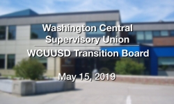 Washington Central Supervisory Union - WCUUSD Transition Board Meeting 5/15/19