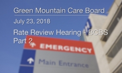 Green Mountain Care Board - Rate Review Hearing - BCBS Part 2