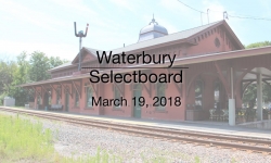 Waterbury Municipal Meeting - March 19, 2018 - Selectboard