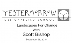 Yestermorrow Speaker Series - Landscapes For Change with Scott Bishop