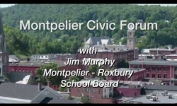 Montpelier Civic Forum: Jim Murphy, Montpelier - Roxbury School Budget