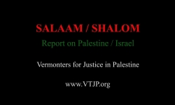 Vermonters for Justice in Palestine - Salaam/Shalom - Report on Palestine/Israel