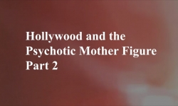 Celluloid Mirror - Hollywood Psychotic Mother Part 2