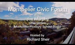 Montpelier Civic Forum - Jim Murphy, Chairperson, Montpelier-Roxbury School Board