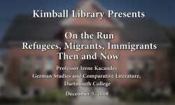 Kimball Library Presents - On the Run: Refugees, Migrants, Immigrants: Then and Now