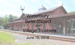 Waterbury Municipal Meeting - June 18, 2018 - Selectboard & Village Trustees