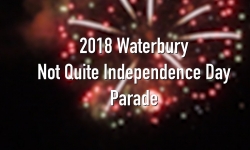 Waterbury Not Quite Independence Day Parade - June 30, 2018