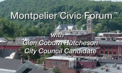 Montpelier Civic Forum: Glen Coburn Hutcheson, City Council Candidate