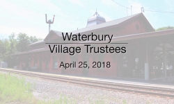 Waterbury Municipal Meeting - April 25, 2018 - Village Trustees