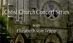 Christ Church Concert Series - Elizabeth von Trapp