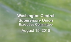 Washington Central Supervisory Union - Executive Committee Meeting 8/15/18 [WCSU]