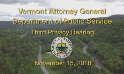 Attorney General & Dept of Public Service - Third Privacy Hearing 11/15/18