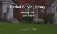 Bethel Public Library - History Talks: East Bethel 8/22/2024