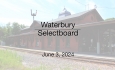 Waterbury Municipal Meeting - June 3, 2024 - Selectboard