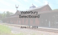 Waterbury Municipal Meeting - June 17, 2024 - Selectboard